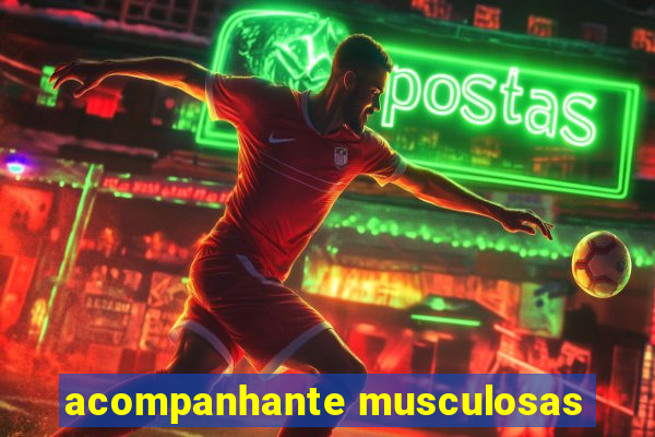 acompanhante musculosas